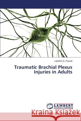 Traumatic Brachial Plexus Injuries in Adults Prasad Lakshmi G. 9783659716683 LAP Lambert Academic Publishing