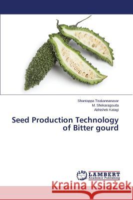 Seed Production Technology of Bitter gourd Katagi Abhishek                          Shekaragouda M.                          Tirakannanavar Shantappa 9783659716881 LAP Lambert Academic Publishing