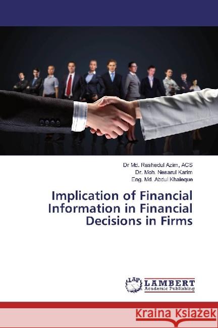 Implication of Financial Information in Financial Decisions in Firms Azim, Rashedul; Karim, Moh. Nesarul; Khaleque, Eng. Md. Abdul 9783659716942