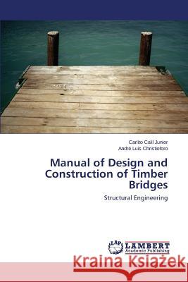 Manual of Design and Construction of Timber Bridges Calil Junior Carlito 9783659717345