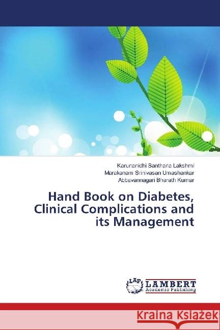 Hand Book on Diabetes, Clinical Complications and its Management Lakshmi, Karunanidhi Santhana; Umashankar, Marakanam Srinivasan; Bharath Kumar, Abbavannagari 9783659717550