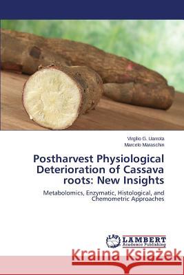 Postharvest Physiological Deterioration of Cassava roots: New Insights Uarrota Virgílio G 9783659717789 LAP Lambert Academic Publishing