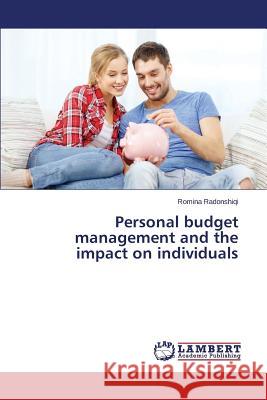 Personal budget management and the impact on individuals Radonshiqi Romina 9783659718489