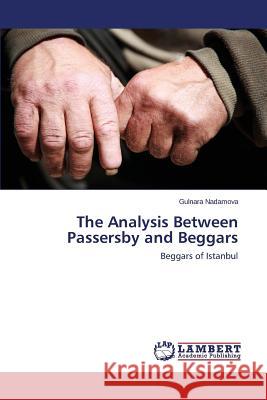The Analysis Between Passersby and Beggars Nadamova Gulnara 9783659718502 LAP Lambert Academic Publishing