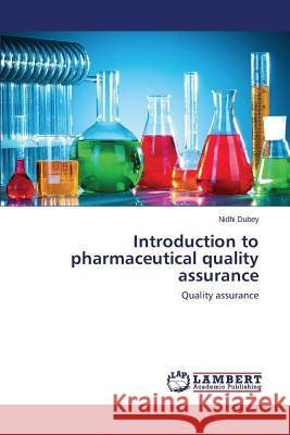 Introduction to pharmaceutical quality assurance Dubey Nidhi 9783659718618