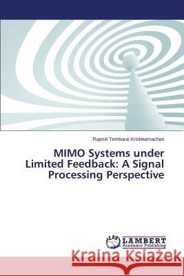 MIMO Systems under Limited Feedback: A Signal Processing Perspective Tembarai Krishnamachari Rajesh 9783659718922 LAP Lambert Academic Publishing