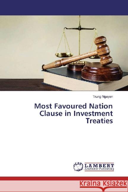 Most Favoured Nation Clause in Investment Treaties Nguyen, Trung 9783659719264