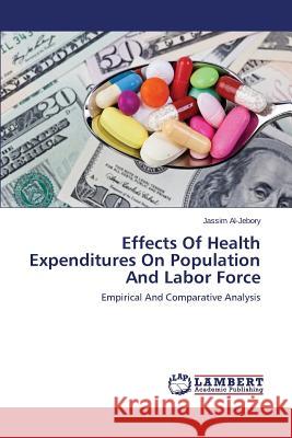 Effects Of Health Expenditures On Population And Labor Force Al-Jebory Jassim 9783659719462