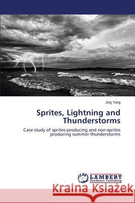 Sprites, Lightning and Thunderstorms Yang Jing 9783659719479 LAP Lambert Academic Publishing