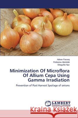 Minimization Of Microflora Of Allium Cepa Using Gamma Irradiation Farooq Adeen 9783659720420 LAP Lambert Academic Publishing
