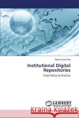 Institutional Digital Repositories Roy Bijan Kumar 9783659741012