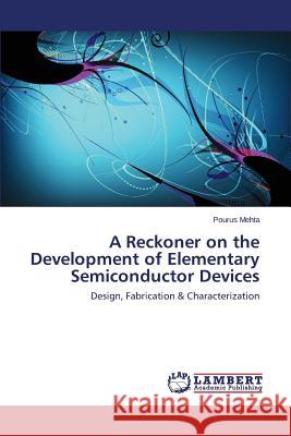 A Reckoner on the Development of Elementary Semiconductor Devices Mehta Pourus 9783659741159 LAP Lambert Academic Publishing