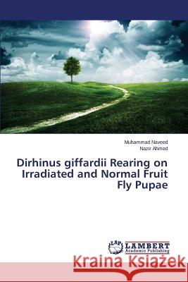Dirhinus giffardii Rearing on Irradiated and Normal Fruit Fly Pupae Ahmed Nazir                              Naveed Muhammad 9783659741289 LAP Lambert Academic Publishing