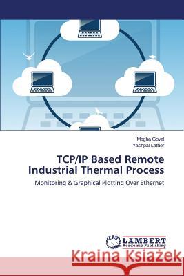 TCP/IP Based Remote Industrial Thermal Process Goyal Megha 9783659741357 LAP Lambert Academic Publishing