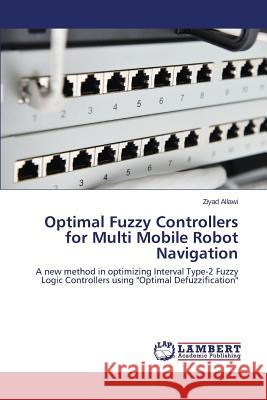 Optimal Fuzzy Controllers for Multi Mobile Robot Navigation Allawi Ziyad 9783659741579