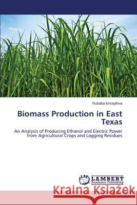 Biomass Production in East Texas Ismayilova Rubaba 9783659741630