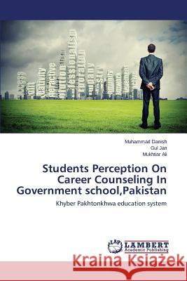 Students Perception On Career Counseling In Government school, Pakistan Danish Muhammad 9783659741753 LAP Lambert Academic Publishing