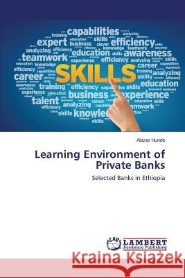 Learning Environment of Private Banks Hunde Alazar 9783659741852 LAP Lambert Academic Publishing