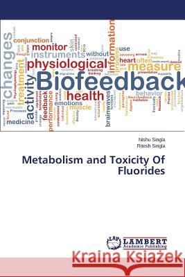 Metabolism and Toxicity Of Fluorides Singla Ritesh 9783659741869