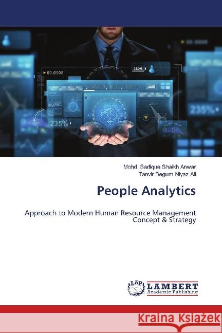 People Analytics : Approach to Modern Human Resource Management Concept & Strategy Shaikh Anwar, Mohd. Sadique; Niyaz Ali, Tanvir Begum 9783659742316