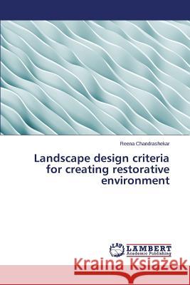 Landscape design criteria for creating restorative environment Chandrashekar Reena 9783659743894