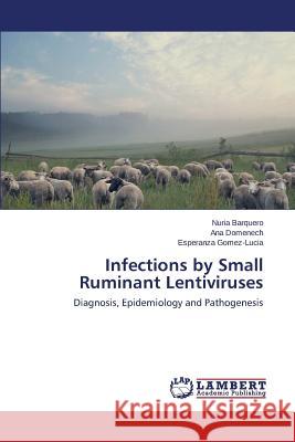 Infections by Small Ruminant Lentiviruses Barquero Nuria 9783659744051 LAP Lambert Academic Publishing