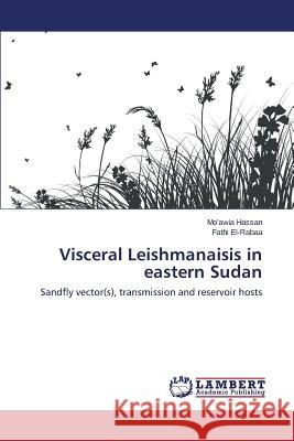 Visceral Leishmanaisis in eastern Sudan Hassan Mo'awia 9783659744143 LAP Lambert Academic Publishing