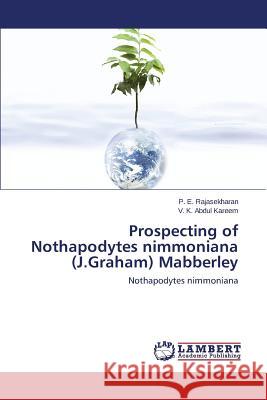 Prospecting of Nothapodytes nimmoniana (J.Graham) Mabberley Rajasekharan P. E. 9783659744297