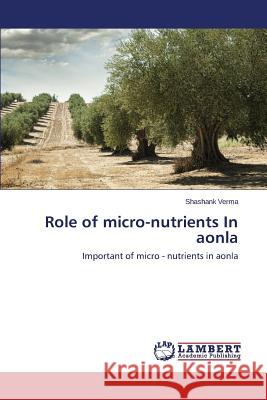 Role of micro-nutrients In aonla Verma Shashank 9783659744310