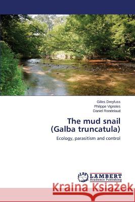 The mud snail (Galba truncatula) Dreyfuss Gilles 9783659744488
