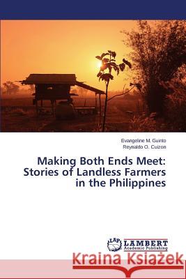Making Both Ends Meet: Stories of Landless Farmers in the Philippines Cuizon Reynaldo O.                       Guinto Evangeline M. 9783659744570