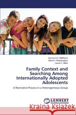 Family Context and Searching Among Internationally Adopted Adolescents Matthews Jessica a. K. 9783659744761