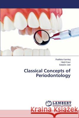 Classical Concepts of Periodontology Jain Sanjeev                             Kaur Harjit                              Kamboj Radhika 9783659744792