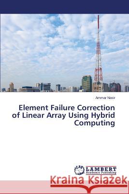 Element Failure Correction of Linear Array Using Hybrid Computing Nasir Ammar 9783659745423