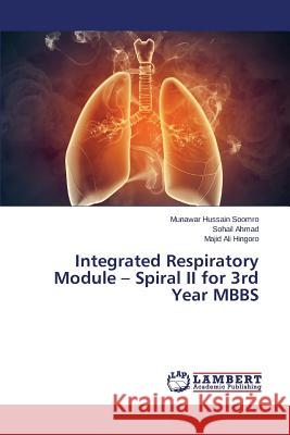 Integrated Respiratory Module - Spiral II for 3rd Year MBBS Hingoro Majid Ali                        Ahmad Sohail                             Soomro Munawar Hussain 9783659746253 LAP Lambert Academic Publishing