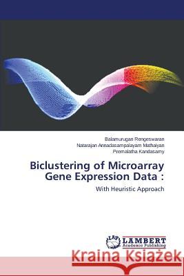 Biclustering of Microarray Gene Expression Data Rengeswaran Balamurugan 9783659746390