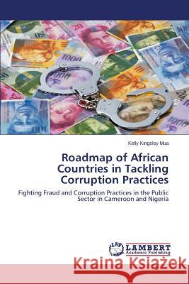 Roadmap of African Countries in Tackling Corruption Practices Kingsley Mua Kelly 9783659746444
