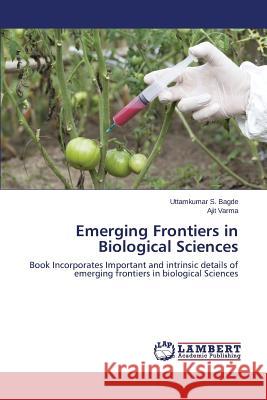 Emerging Frontiers in Biological Sciences Bagde Uttamkumar S. 9783659746949 LAP Lambert Academic Publishing