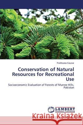 Conservation of Natural Resources for Recreational Use Kausar Rukhsana 9783659747182 LAP Lambert Academic Publishing