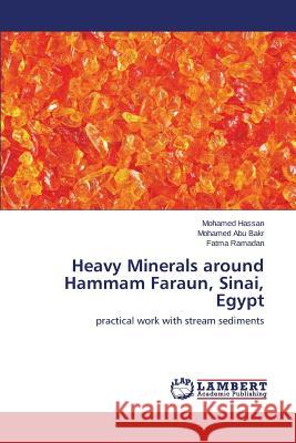 Heavy Minerals around Hammam Faraun, Sinai, Egypt Hassan Mohamed 9783659747380