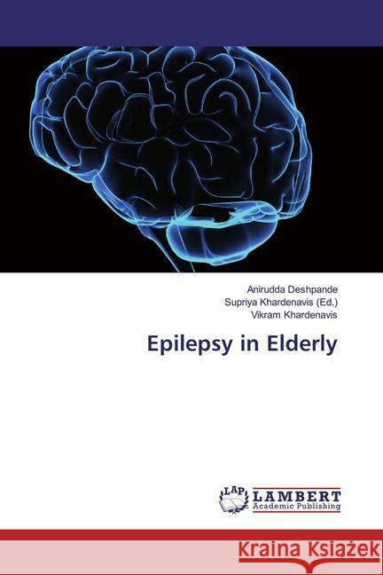 Epilepsy in Elderly Deshpande, Anirudda; Khardenavis, Vikram 9783659747472