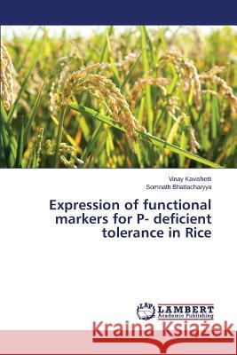 Expression of functional markers for P- deficient tolerance in Rice Kavishetti Vinay                         Bhattacharyya Somnath 9783659747786