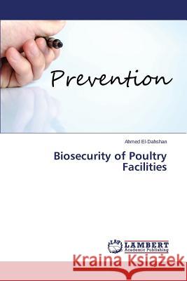 Biosecurity of Poultry Facilities El-Dahshan Ahmed 9783659747847 LAP Lambert Academic Publishing