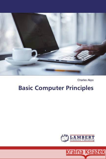 Basic Computer Principles Akpo, Charles 9783659747946