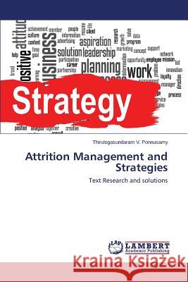 Attrition Management and Strategies Ponnusamy Thirulogasundaram V. 9783659748059