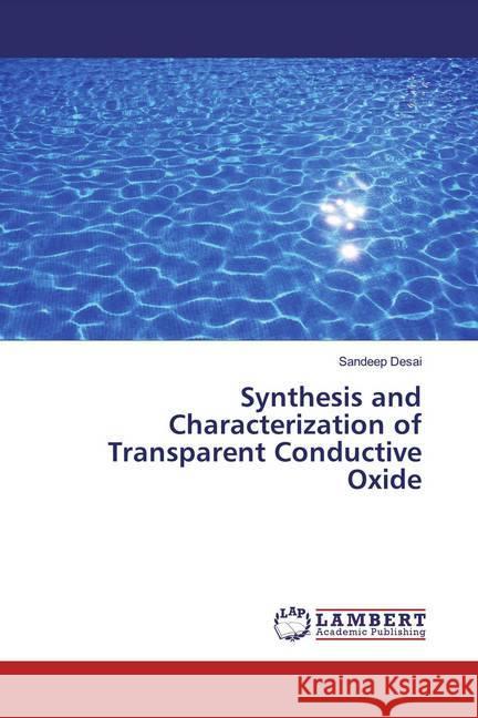 Synthesis and Characterization of Transparent Conductive Oxide Desai, Sandeep 9783659748547