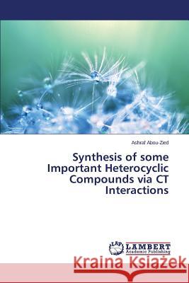 Synthesis of some Important Heterocyclic Compounds via CT Interactions Abou-Zied Ashraf 9783659748646