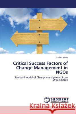 Critical Success Factors of Change Management in NGOs Kiarie Joshua 9783659748981 LAP Lambert Academic Publishing