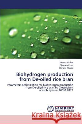 Biohydrogen production from De-oiled rice bran Thakur Veena 9783659749100 LAP Lambert Academic Publishing