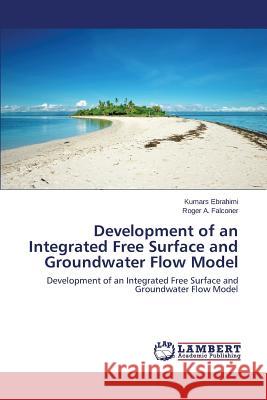 Development of an Integrated Free Surface and Groundwater Flow Model Ebrahimi Kumars 9783659749537